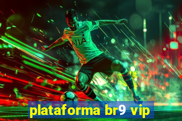 plataforma br9 vip